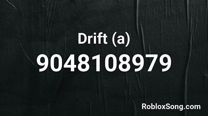 Drift (a) Roblox ID
