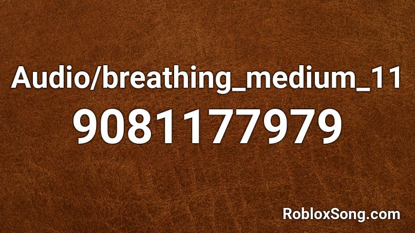 Audio/breathing_medium_11 Roblox ID