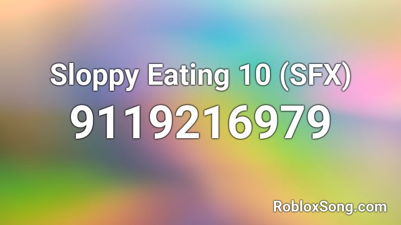 Sloppy Eating 10 (SFX) Roblox ID