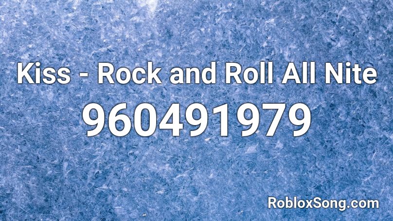 Kiss - Rock and Roll All Nite Roblox ID