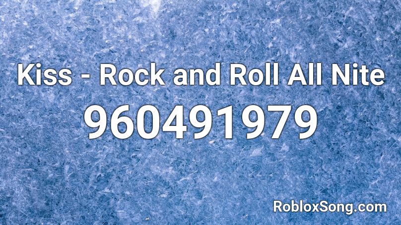 Kiss Rock And Roll All Nite Roblox Id Roblox Music Codes - roblox one kiss id