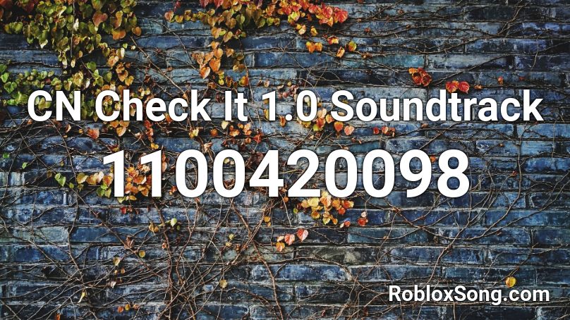 CN Check It 1.0 Soundtrack Roblox ID