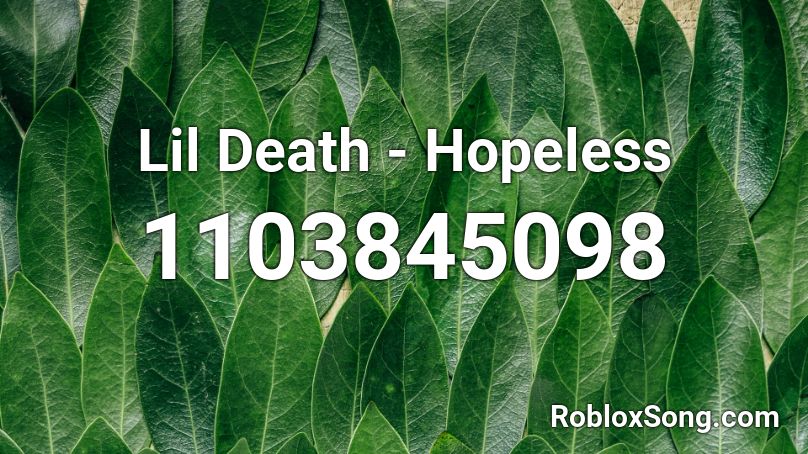 Lil Death - Hopeless  Roblox ID