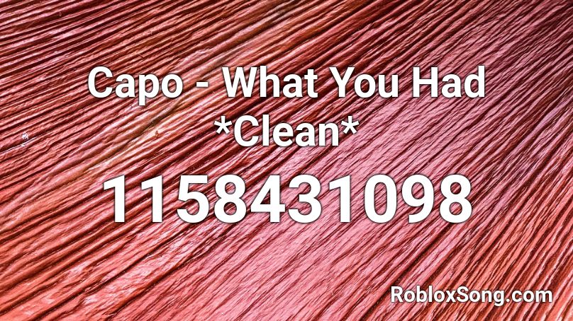 Capo - What You Had *Clean* Roblox ID