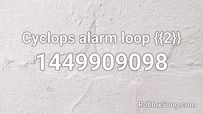 Cyclops alarm loop {{2}} Roblox ID