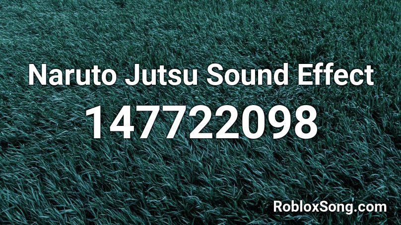 Naruto Jutsu Sound Effect Roblox ID