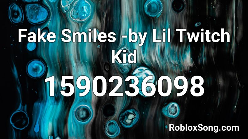 Fake Smiles By Lil Twitch Kid Roblox Id Roblox Music Codes - roblox smiles family codes