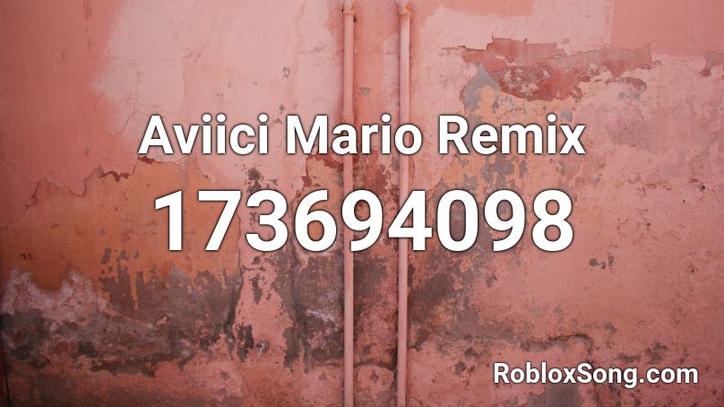 Aviici Mario Remix Roblox ID