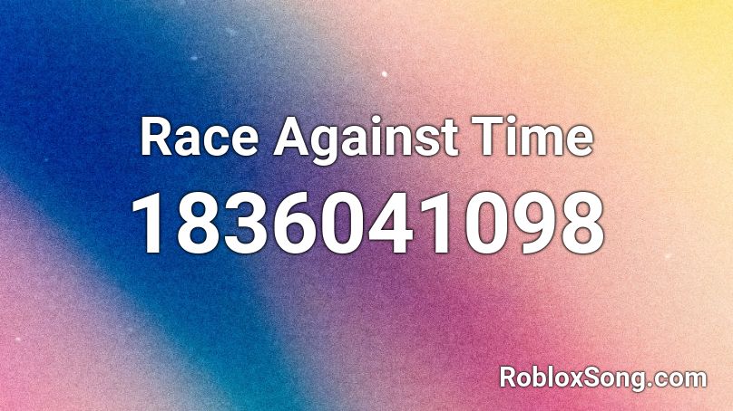 Race Against Time Roblox ID