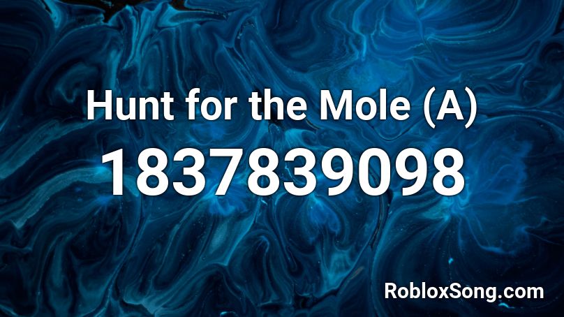 Hunt for the Mole (A) Roblox ID