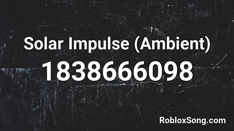 Solar Impulse (Ambient) Roblox ID