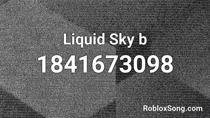 Liquid Sky b Roblox ID