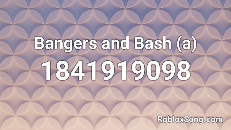 Bangers and Bash (a) Roblox ID