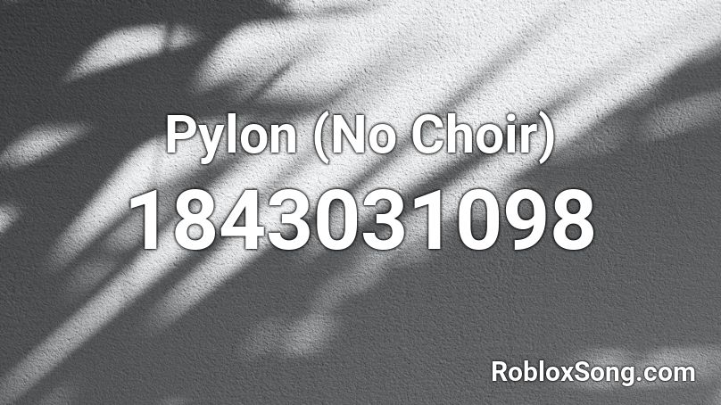 Pylon (No Choir) Roblox ID