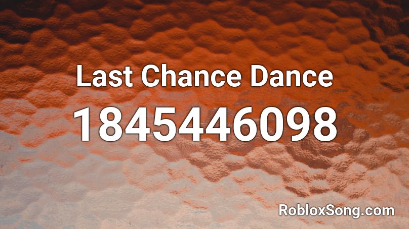 Last Chance Dance Roblox ID