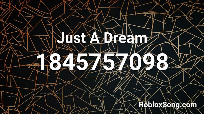Just A Dream Roblox ID