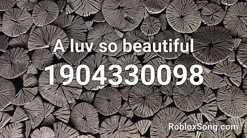 A luv so beautiful Roblox ID