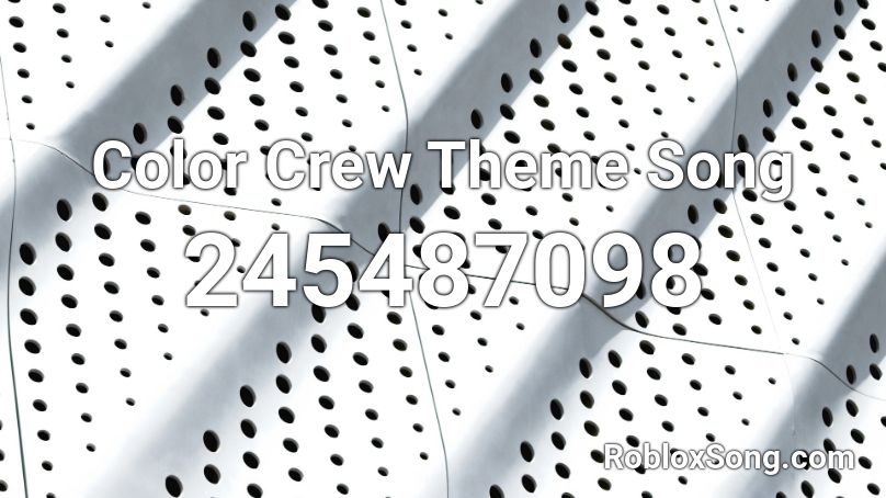 Color Crew Theme Song Roblox ID