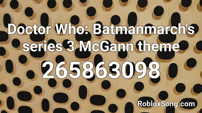 Doctor Who: Batmanmarch's series 3 McGann theme Roblox ID