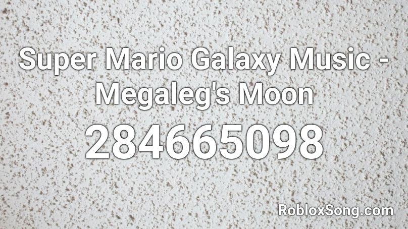Super Mario Galaxy Music - Megaleg's Moon Roblox ID