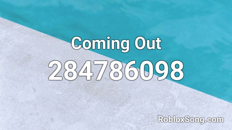 Coming Out Roblox ID