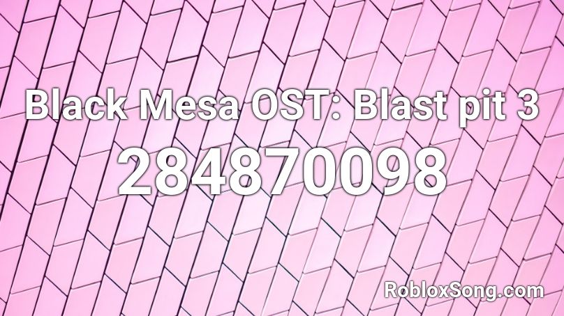 Black Mesa OST: Blast pit 3 Roblox ID
