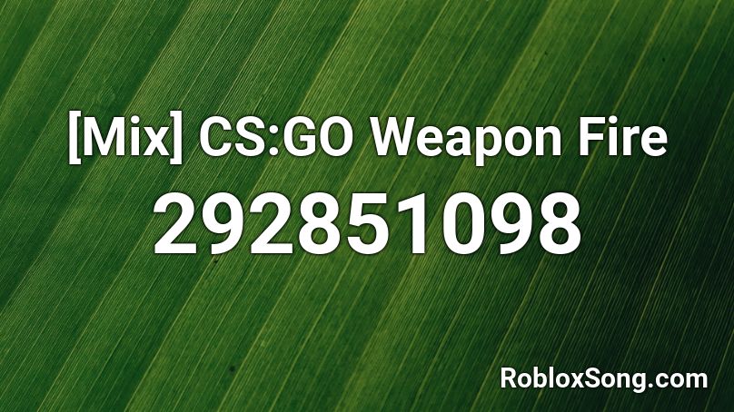 [Mix] CS:GO Weapon Fire Roblox ID