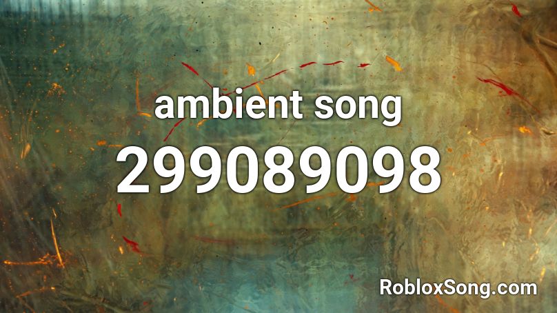 ambient song Roblox ID