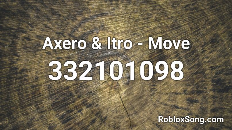 Axero & Itro - Move Roblox ID
