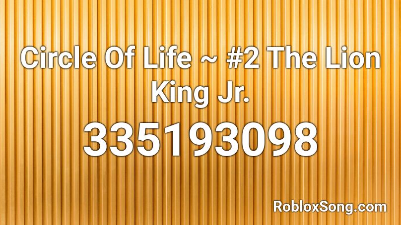 Circle Of Life 2 The Lion King Jr Roblox Id Roblox Music Codes - roblox lion kingcircle of life