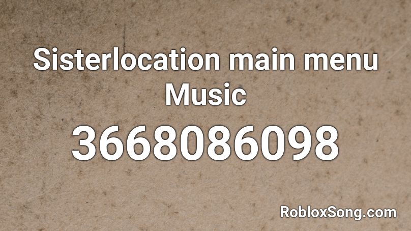 Sisterlocation main menu Music Roblox ID