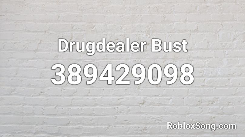 Drugdealer Bust Roblox ID