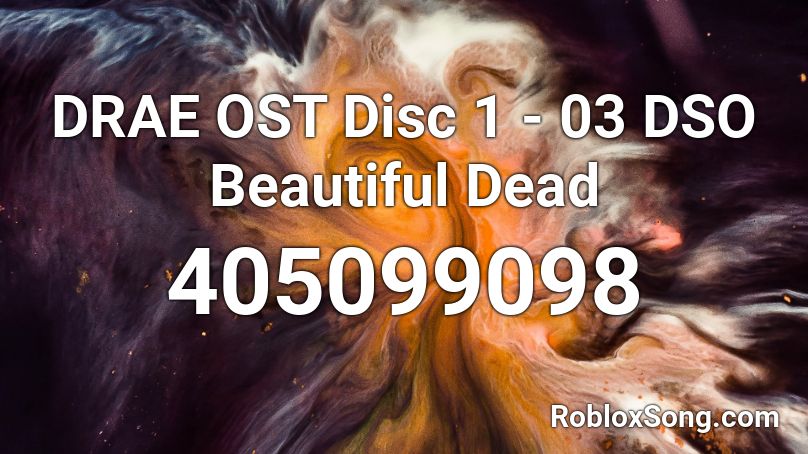 DRAE OST Disc 1 - 03  DSO Beautiful Dead Roblox ID
