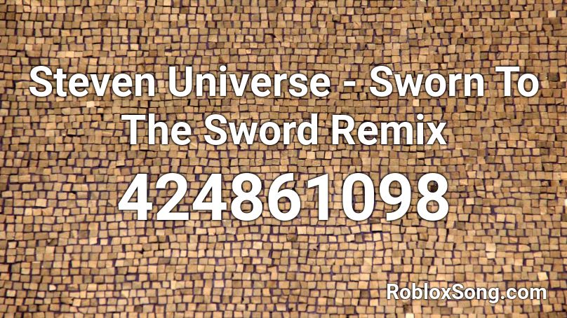 Steven Universe - Sworn To The Sword Remix Roblox ID