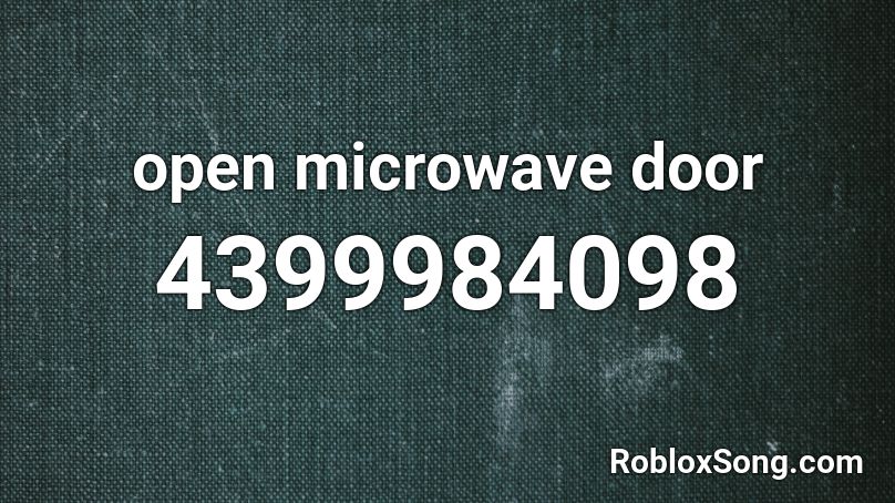 open microwave door Roblox ID