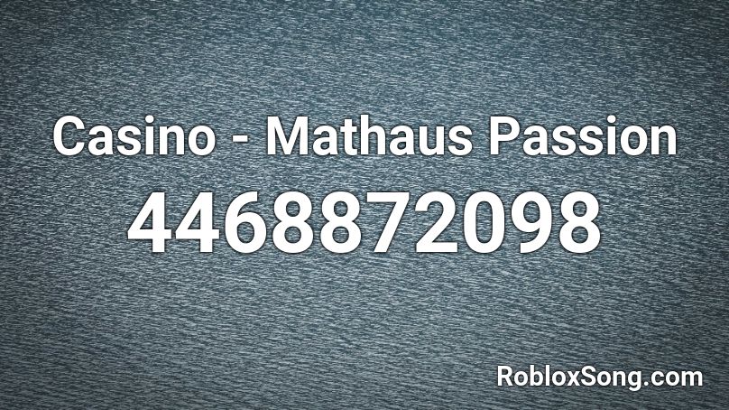 Casino - Mathaus Passion Roblox ID