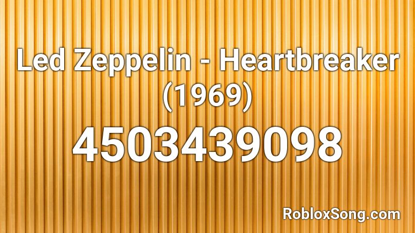 Led Zeppelin - Heartbreaker (1969) Roblox ID