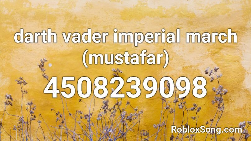 darth vader imperial march (mustafar) Roblox ID