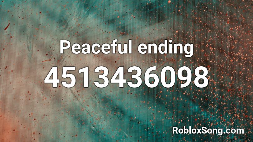 Peaceful ending Roblox ID
