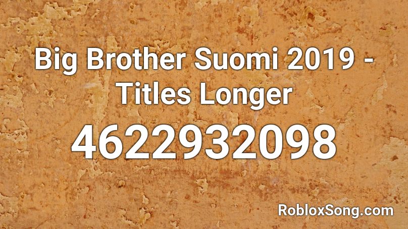 Big Brother Suomi 2019 - Titles Longer Roblox ID