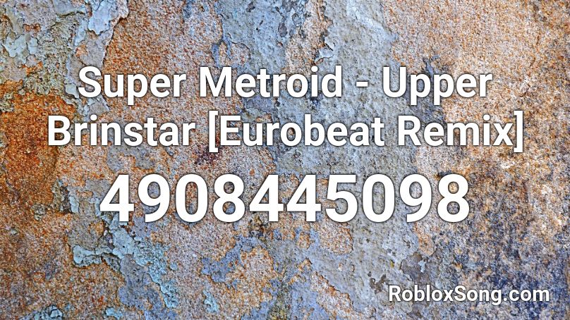 Super Metroid Upper Brinstar Eurobeat Remix Roblox Id Roblox Music Codes - roblox super metroid song id
