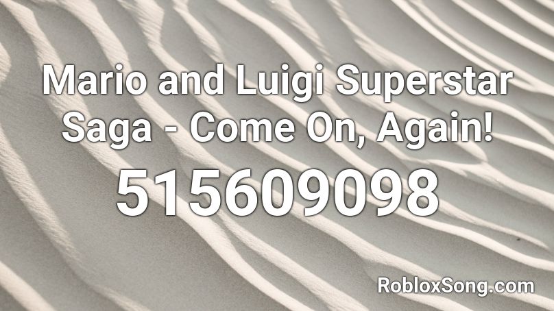 Mario and Luigi Superstar Saga - Come On, Again! Roblox ID