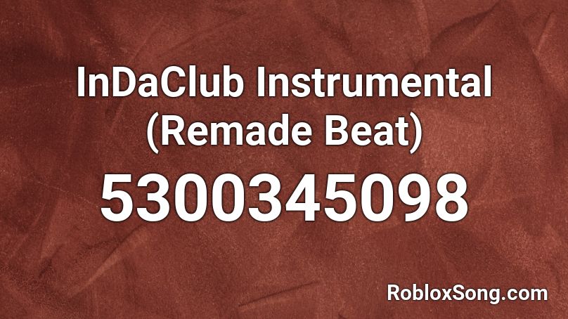 InDaClub Instrumental (Remade Beat) Roblox ID