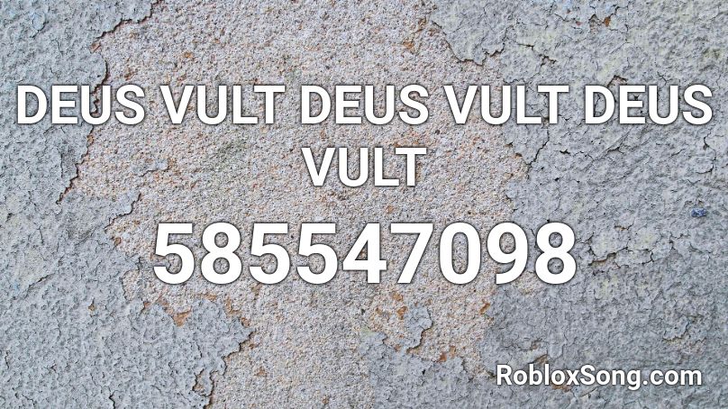 DEUS VULT DEUS VULT DEUS VULT Roblox ID