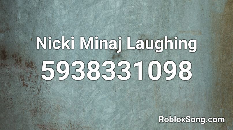 Nicki Minaj Laughing Roblox ID