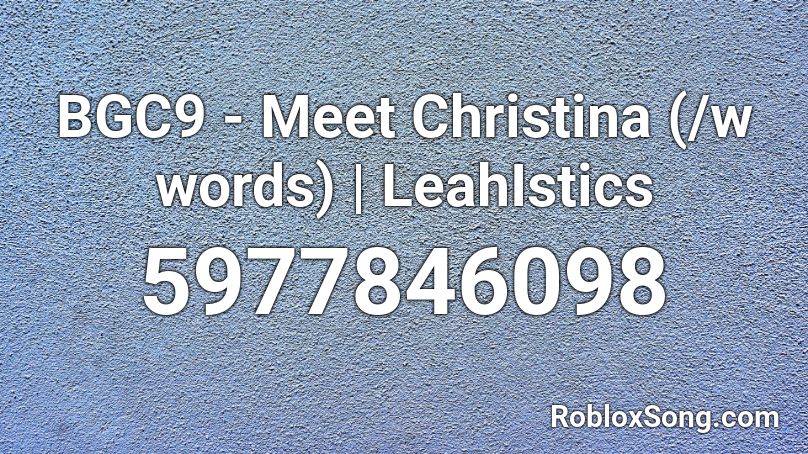 BGC9 - Meet Christina (/w words) | LeahIstics Roblox ID