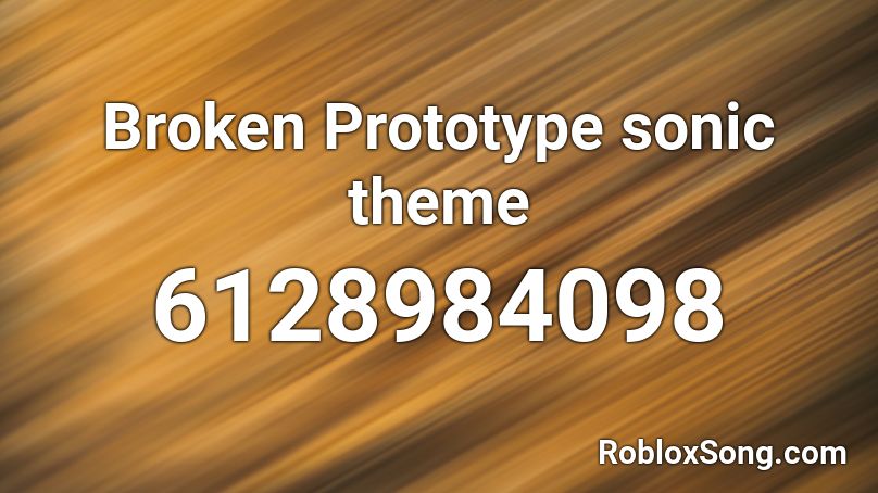 Broken Prototype sonic theme Roblox ID