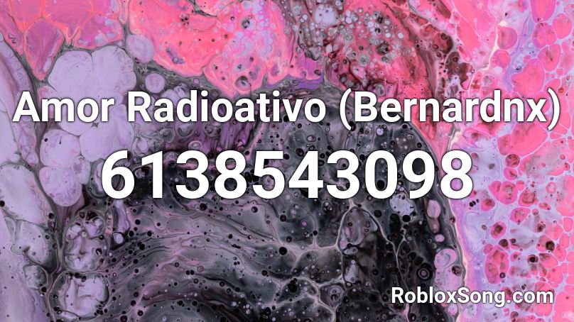 Amor Radioativo Roblox ID