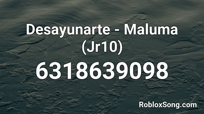 Desayunarte - Maluma (Jr10) Roblox ID