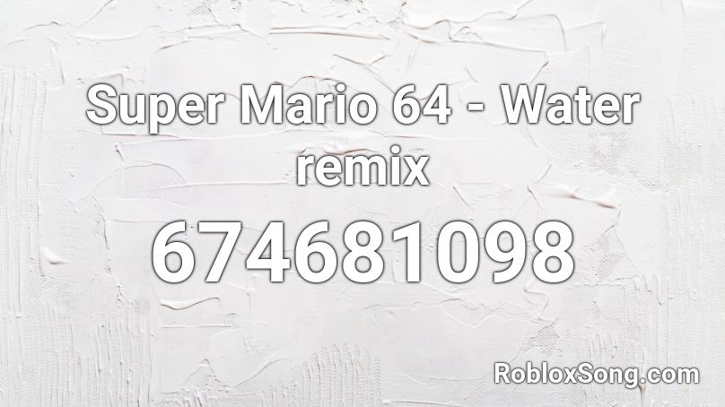 Super Mario 64 - Water remix Roblox ID
